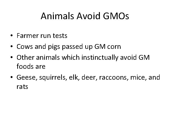 Animals Avoid GMOs • Farmer run tests • Cows and pigs passed up GM