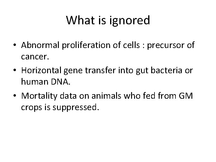 What is ignored • Abnormal proliferation of cells : precursor of cancer. • Horizontal