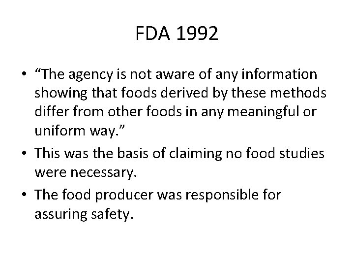 FDA 1992 • “The agency is not aware of any information showing that foods