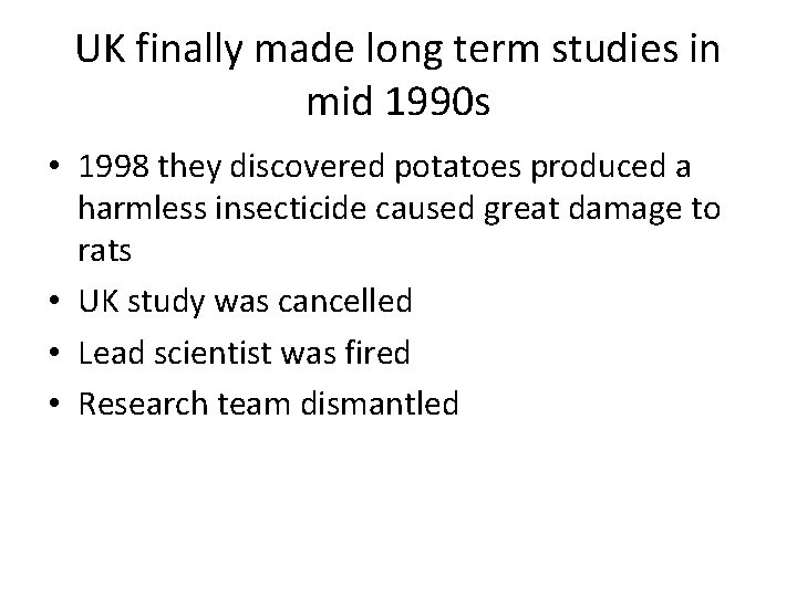 UK finally made long term studies in mid 1990 s • 1998 they discovered