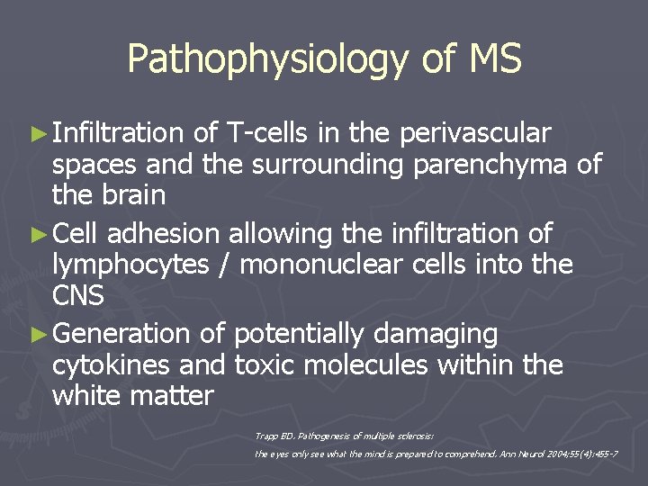 Pathophysiology of MS ► Infiltration of T-cells in the perivascular spaces and the surrounding