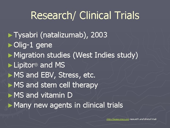 Research/ Clinical Trials ► Tysabri (natalizumab), 2003 ► Olig-1 gene ► Migration studies (West