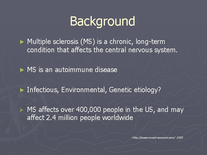 Background ► Multiple sclerosis (MS) is a chronic, long-term condition that affects the central