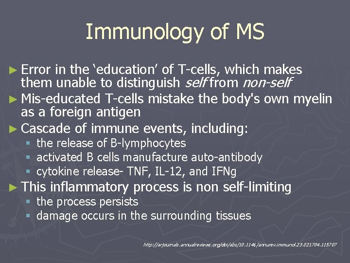 Immunology of MS ► Error in the ‘education’ of T-cells, which makes them unable