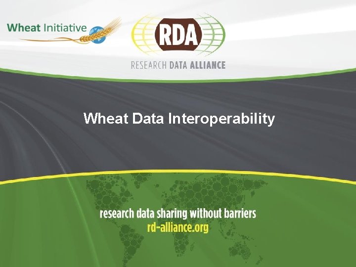 Wheat Data Interoperability Wheat Data Interoperability 2 Endorsed