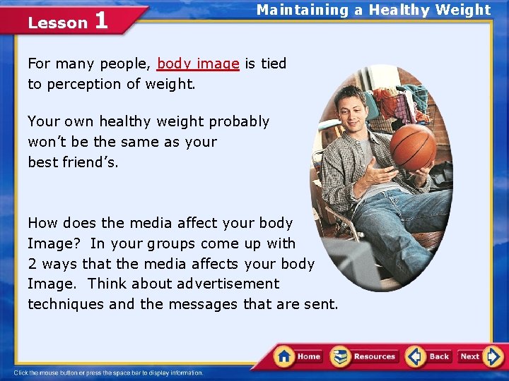 Lesson 1 Maintaining a Healthy Weight For many people, body image is tied to