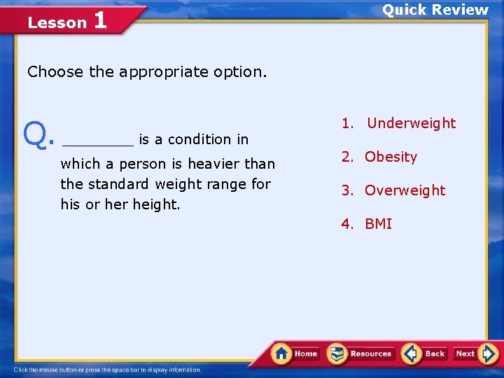 Lesson 1 Quick Review Choose the appropriate option. Q. ____ is a condition in