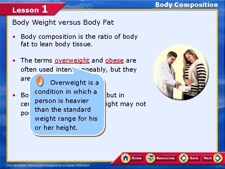 Lesson 1 Body Weight versus Body Fat • Body composition is the ratio of