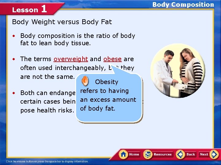 Lesson 1 Body Weight versus Body Fat • Body composition is the ratio of