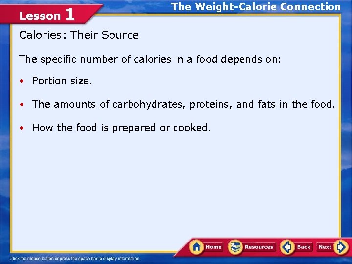 Lesson 1 The Weight-Calorie Connection Calories: Their Source The specific number of calories in