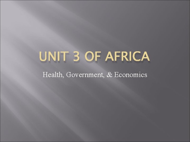 UNIT 3 OF AFRICA Health, Government, & Economics 