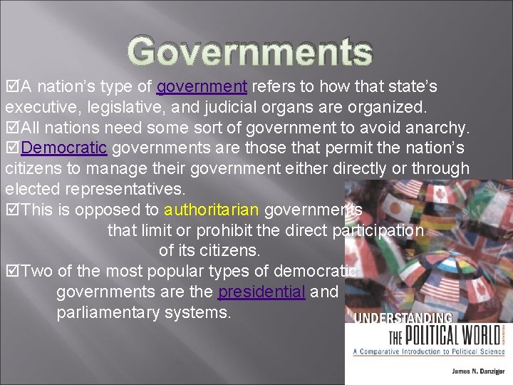 Governments A nation’s type of government refers to how that state’s executive, legislative, and