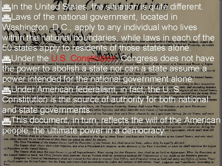  In the United States, the situation is quite different. Laws of the national