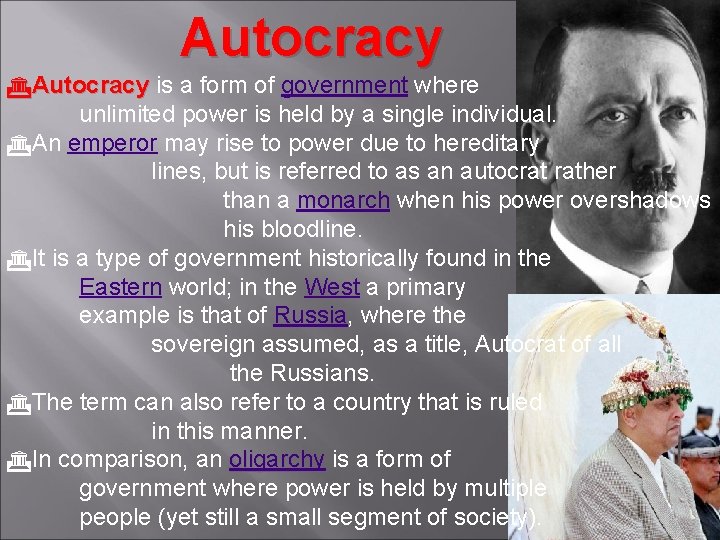Autocracy is a form of government where unlimited power is held by a single
