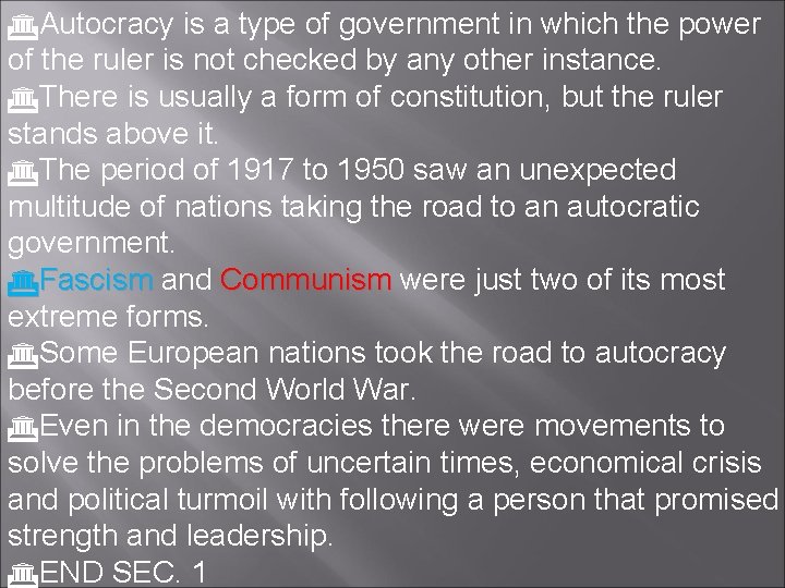 Autocracy is a type of government in which the power of the ruler