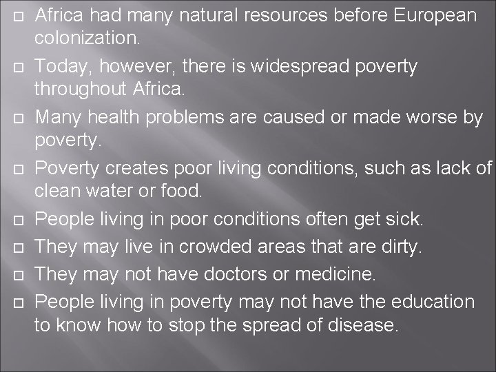  Africa had many natural resources before European colonization. Today, however, there is widespread