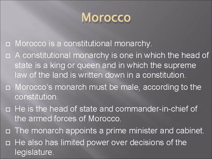 Morocco Morocco is a constitutional monarchy. A constitutional monarchy is one in which the