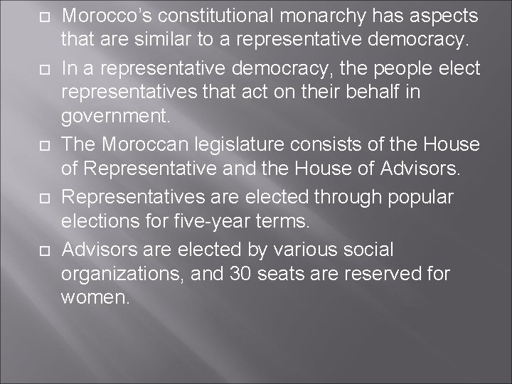  Morocco’s constitutional monarchy has aspects that are similar to a representative democracy. In