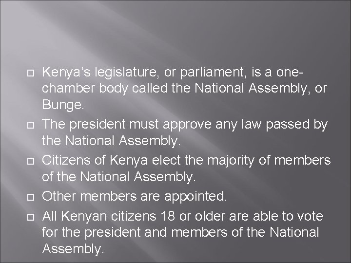  Kenya’s legislature, or parliament, is a onechamber body called the National Assembly, or