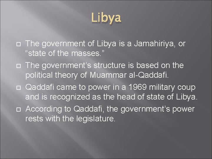 Libya The government of Libya is a Jamahiriya, or “state of the masses. ”