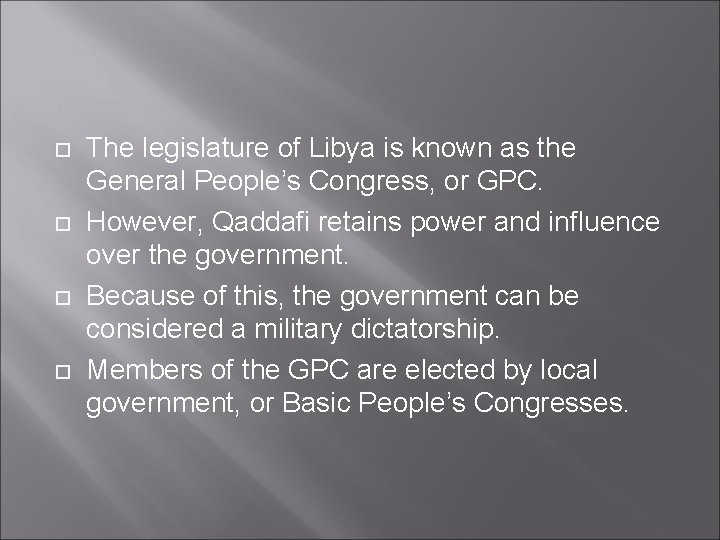  The legislature of Libya is known as the General People’s Congress, or GPC.