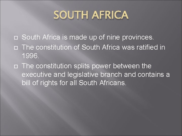 SOUTH AFRICA South Africa is made up of nine provinces. The constitution of South