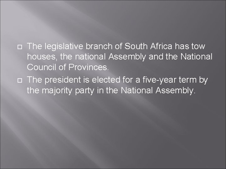  The legislative branch of South Africa has tow houses, the national Assembly and