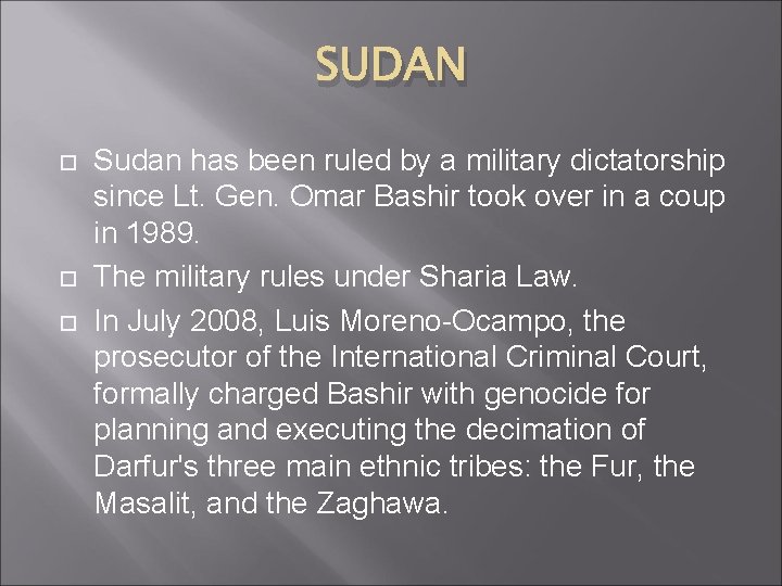 SUDAN Sudan has been ruled by a military dictatorship since Lt. Gen. Omar Bashir