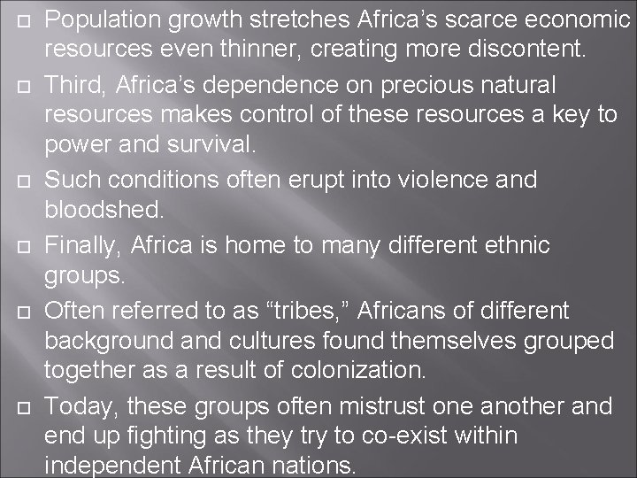  Population growth stretches Africa’s scarce economic resources even thinner, creating more discontent. Third,