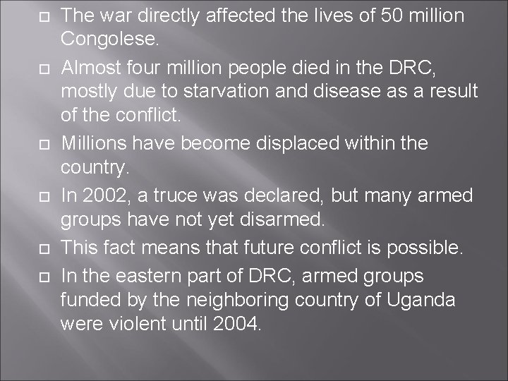  The war directly affected the lives of 50 million Congolese. Almost four million