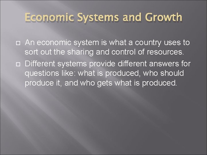 Economic Systems and Growth An economic system is what a country uses to sort