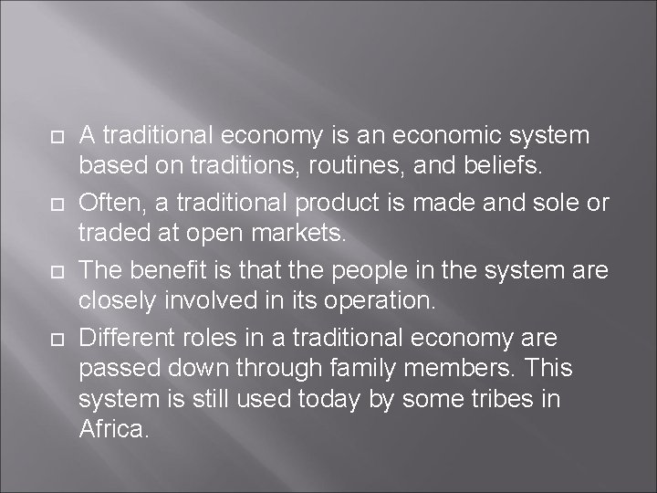  A traditional economy is an economic system based on traditions, routines, and beliefs.