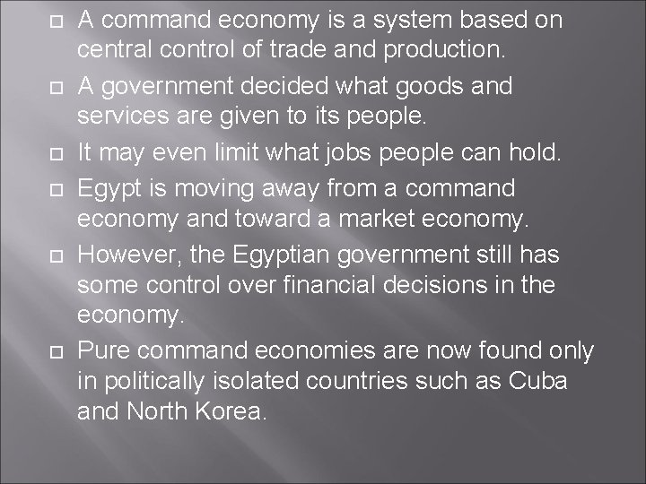  A command economy is a system based on central control of trade and