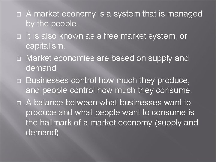  A market economy is a system that is managed by the people. It