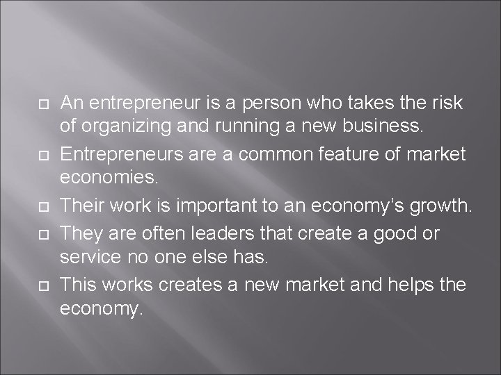  An entrepreneur is a person who takes the risk of organizing and running