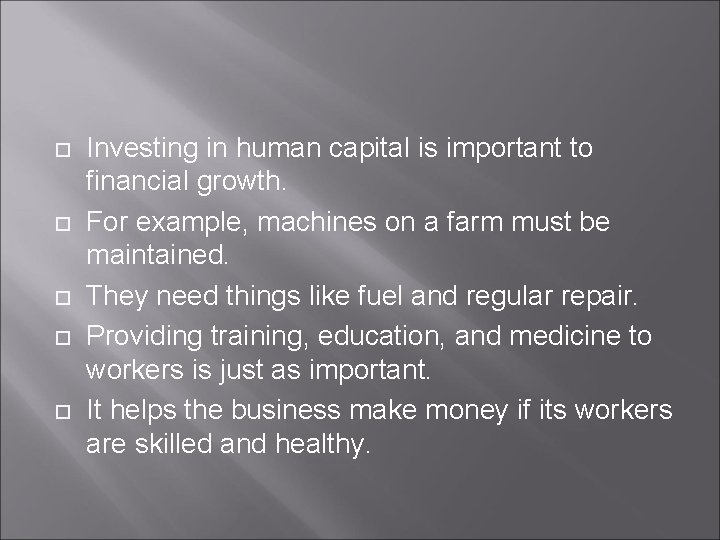  Investing in human capital is important to financial growth. For example, machines on