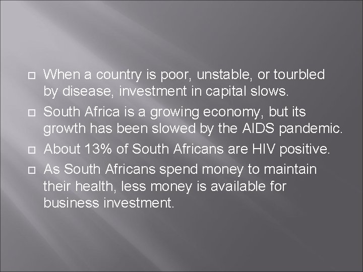  When a country is poor, unstable, or tourbled by disease, investment in capital