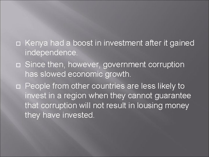  Kenya had a boost in investment after it gained independence. Since then, however,