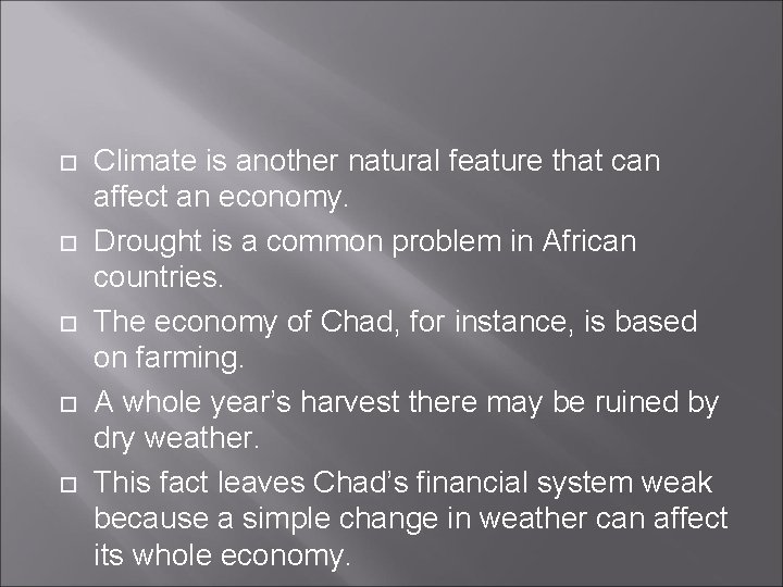  Climate is another natural feature that can affect an economy. Drought is a
