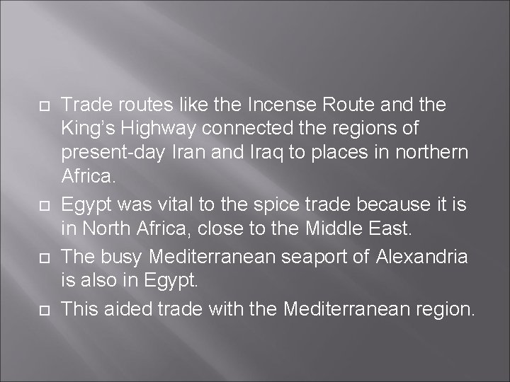  Trade routes like the Incense Route and the King’s Highway connected the regions