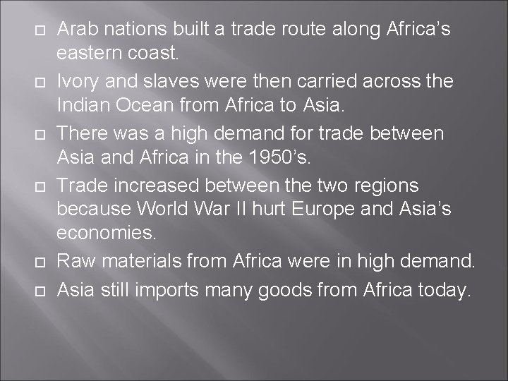  Arab nations built a trade route along Africa’s eastern coast. Ivory and slaves