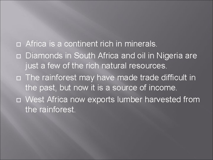  Africa is a continent rich in minerals. Diamonds in South Africa and oil