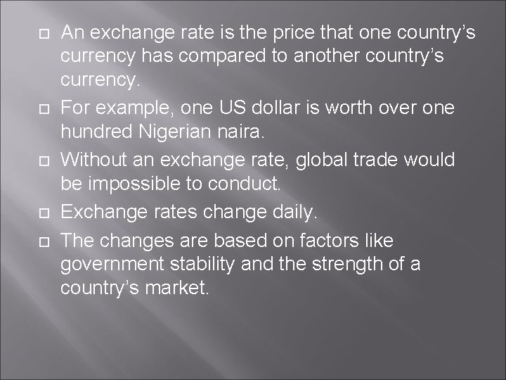  An exchange rate is the price that one country’s currency has compared to