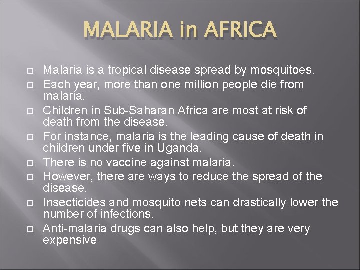 MALARIA in AFRICA Malaria is a tropical disease spread by mosquitoes. Each year, more