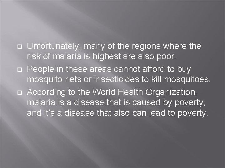  Unfortunately, many of the regions where the risk of malaria is highest are