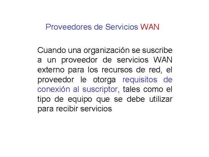 Proveedores de Servicios WAN Cuando una organización se suscribe a un proveedor de servicios