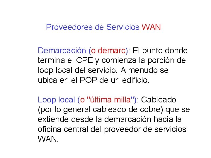 Proveedores de Servicios WAN Demarcación (o demarc): El punto donde termina el CPE y