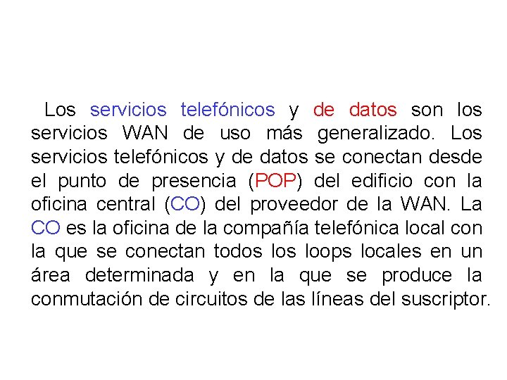  Los servicios telefónicos y de datos son los servicios WAN de uso más