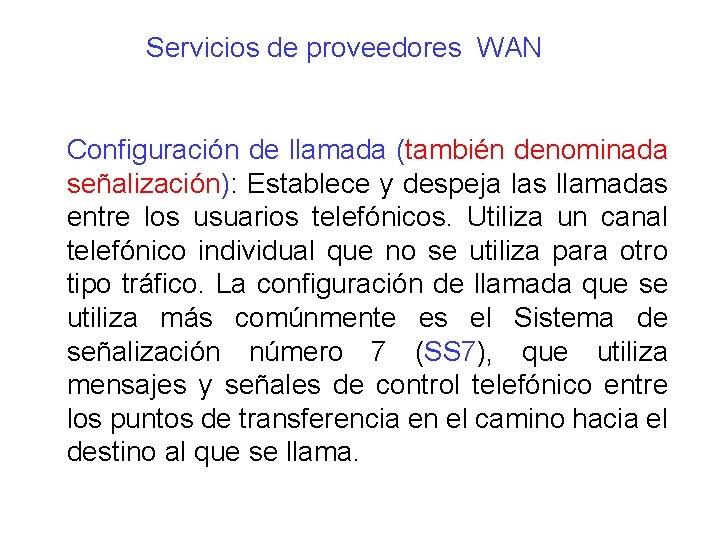 Servicios de proveedores WAN Configuración de llamada (también denominada señalización): Establece y despeja las