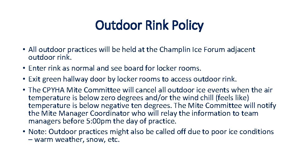 Outdoor Rink Policy • All outdoor practices will be held at the Champlin Ice